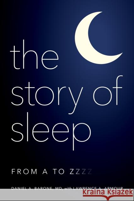 The Story of Sleep: From A to Zzzz Lawrence A. Armour 9781538169735 Rowman & Littlefield - książka