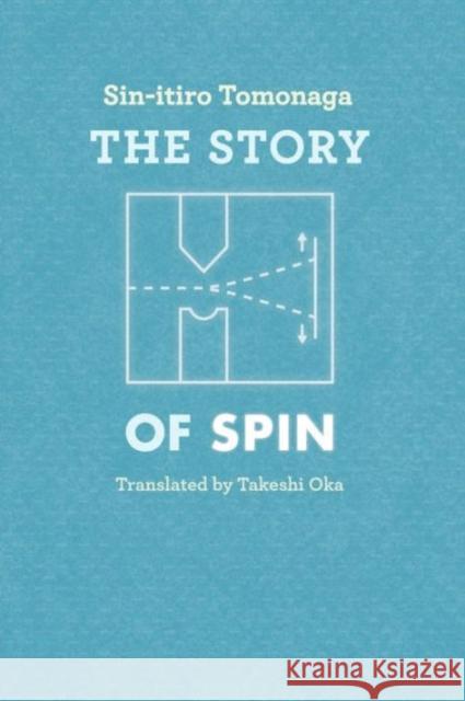 The Story of Spin Sin-Itiro Tomonaga Shin'ichiro Tomonaga Sin-Itiro Tomonaga 9780226807942 The University of Chicago Press - książka