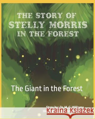 The Story of Stelly Morris in the Forest: The Giant in the Forest Dr Michael G Williams, Anna Parchem 9781978474499 Createspace Independent Publishing Platform - książka