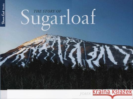 The Story of Sugarloaf John Christie 9780892727230 Down East Books - książka