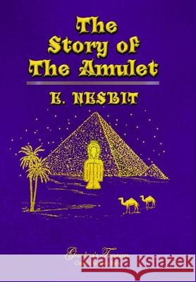 THE STORY OF THE AMULET E. NESBIT, GRANDMA’S TREASURES 9780359562114 Lulu.com - książka
