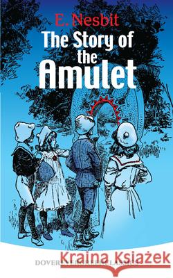 The Story of the Amulet E. Nesbit 9780486822518 Dover Publications - książka