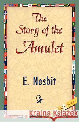 The Story of the Amulet Nesbit E 9781421839462 1st World Library - książka