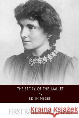 The Story of the Amulet Edith Nesbit 9781503112896 Createspace - książka