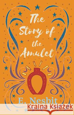 The Story of the Amulet E. Nesbit H. R. Millar 9781528713115 Read & Co. Children's - książka
