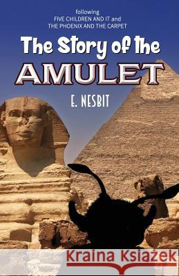 The Story of the Amulet E. Nesbit 9781536998672 Createspace Independent Publishing Platform - książka