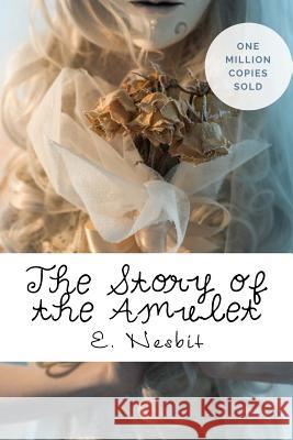 The Story of the Amulet E. Nesbit 9781717040442 Createspace Independent Publishing Platform - książka