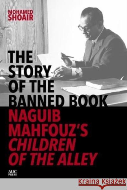 The Story of the Banned Book: Naguib Mahfouz's Children of the Alley  9781649030856 American University in Cairo Press - książka