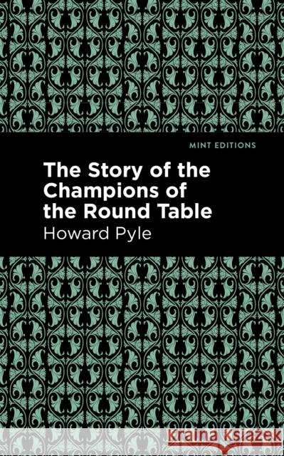 The Story of the Champions of the Round Table Howard Pyle Mint Editions 9781513266664 Mint Editions - książka