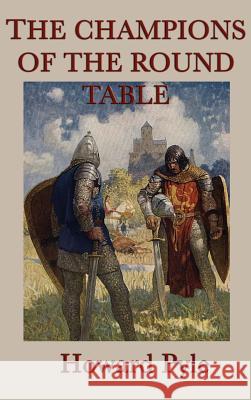The Story of the Champions of the Round Table Howard Pyle 9781515429500 SMK Books - książka