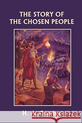 The Story of the Chosen People (Yesterday's Classics) H. A. Guerber 9781599153315 Yesterday's Classics - książka