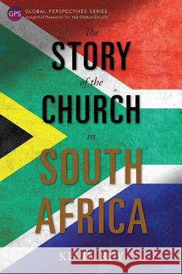 The Story of the Church in South Africa Kevin Roy 9781783682485 Langham Publishing - książka