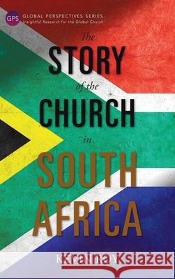 The Story of the Church in South Africa Kevin Roy 9781839731587 Langham Global Library - książka