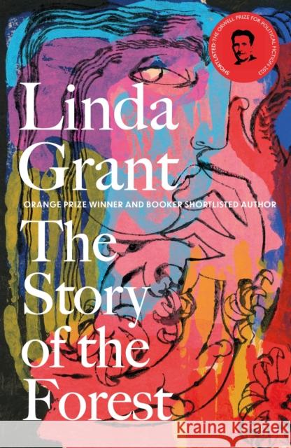 The Story of the Forest: Shortlisted for the Orwell Prize for Political Fiction 2023 Linda Grant 9780349014104 Little, Brown Book Group - książka