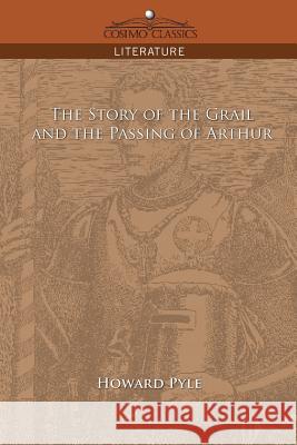 The Story of the Grail and the Passing of Arthur Howard Pyle 9781596053755 Cosimo Classics - książka
