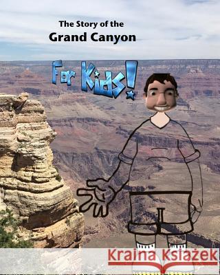 The Story of the Grand Canyon: For Kids Paul L. Bailey 9781539050438 Createspace Independent Publishing Platform - książka
