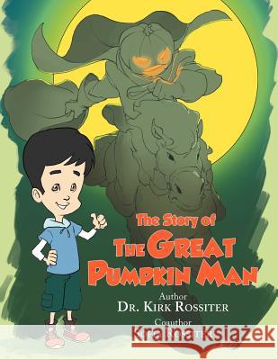 The Story of the Great Pumpkin Man Sofia Rossiter 9781469179896 Xlibris Corporation - książka