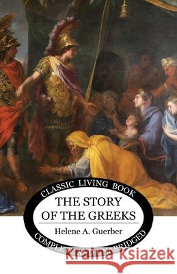 The Story of the Greeks Helene Guerber 9781922619723 Living Book Press - książka