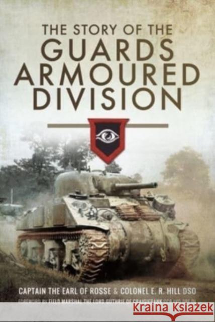 The Story of the Guards Armoured Division The Earl of Rosse                        E. R. Hill 9781399013475 Pen & Sword Books Ltd - książka