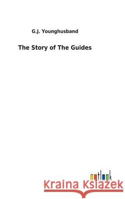 The Story of The Guides G. J. Younghusband 9783732620616 Salzwasser-Verlag Gmbh - książka