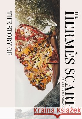 The Story of the Hermès Scarf Laia Farran Graves 9781838611460 Headline Publishing Group - książka