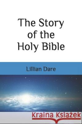 The Story of the Holy Bible Lillian Dare 9781494316693 Createspace Independent Publishing Platform - książka