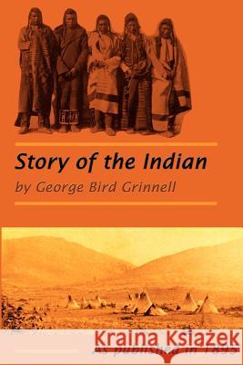 The Story of the Indian George Bird Grinnell 9781582182452 Digital Scanning,US - książka