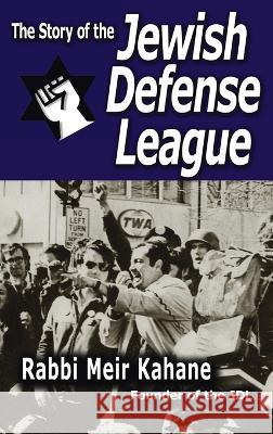 The Story of the Jewish Defense League by Rabbi Meir Kahane Rabbi Meir Kahane, Meir Kahane 9781638232414 www.bnpublishing.com - książka