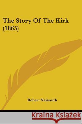 The Story Of The Kirk (1865) Robert Naismith 9781437339826  - książka