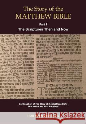 The Story of the Matthew Bible: Part 2, The Scriptures Then and Now Ruth Magnusso 9780994922793 Baruch House Publishing - książka