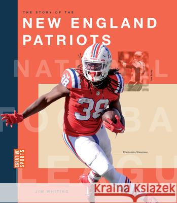 The Story of the New England Patriots Jim Whiting 9781682774441 Creative Paperbacks - książka