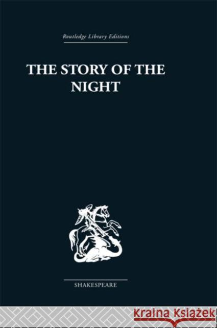 The Story of the Night : Studies in Shakespeare's Major Tragedies John Holloway 9780415353236 Routledge - książka