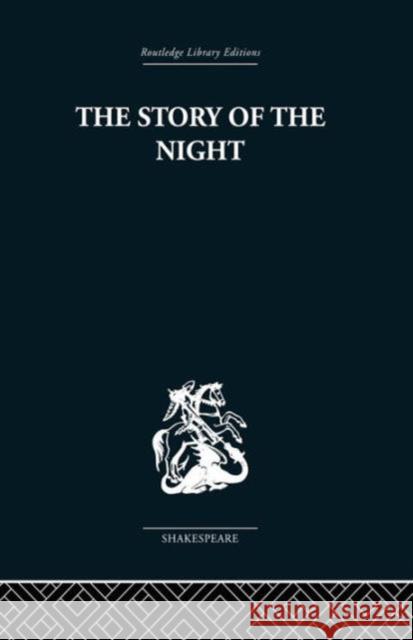 The Story of the Night: Studies in Shakespeare's Major Tragedies John Holloway 9781138010338 Routledge - książka