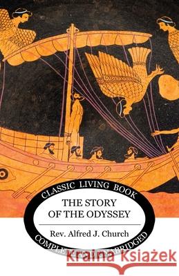 The Story of the Odyssey Alfred J Church 9781922619235 Living Book Press - książka