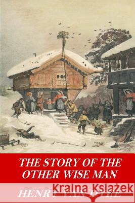 The Story of the Other Wise Man Henry Van Dyke 9781541129894 Createspace Independent Publishing Platform - książka