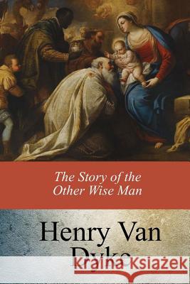 The Story of the Other Wise Man Henry Van Dyke 9781974605040 Createspace Independent Publishing Platform - książka