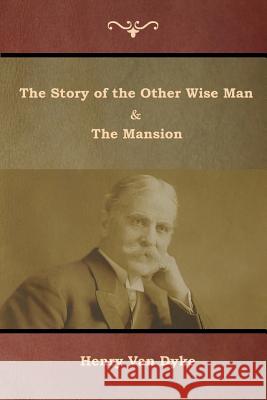 The Story of the Other Wise Man and The Mansion Henry Van Dyke 9781644391822 Indoeuropeanpublishing.com - książka