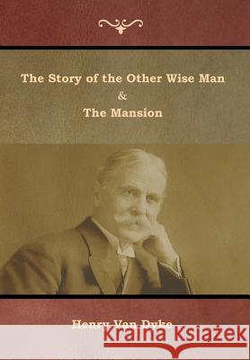The Story of the Other Wise Man and The Mansion Henry Van Dyke 9781644391839 Indoeuropeanpublishing.com - książka