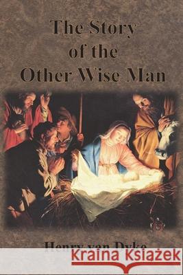 The Story of the Other Wise Man: Full Color Illustrations Henry Va J. R. Flanagan 9781640322998 Chump Change - książka