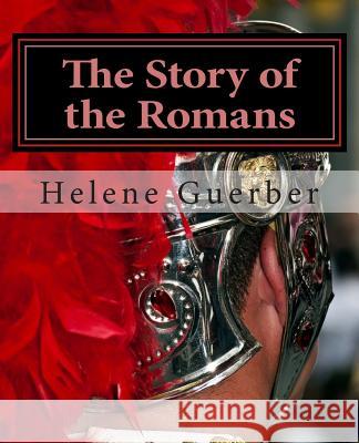 The Story of the Romans Helene Guerber 9781482037272 Createspace Independent Publishing Platform - książka