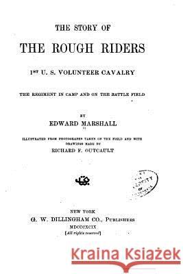 The story of the Rough Riders, 1st U.S. Volunteer Cavalry Marshall, Edward 9781530930135 Createspace Independent Publishing Platform - książka