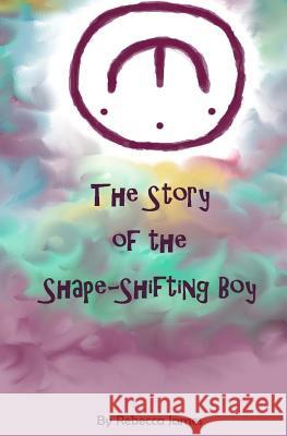 The Story of the Shape Shifting Boy Miss Rebecca James 9781499170085 Createspace - książka