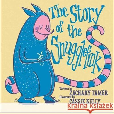 The Story of the Snugglefink Cassie Kelly Zach Tamer 9781699800041 Independently Published - książka