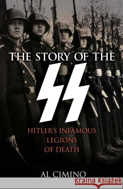 The Story of the SS: Hitler's Infamous Legions of Death Al Cimino 9781398808164 Arcturus Publishing Ltd - książka