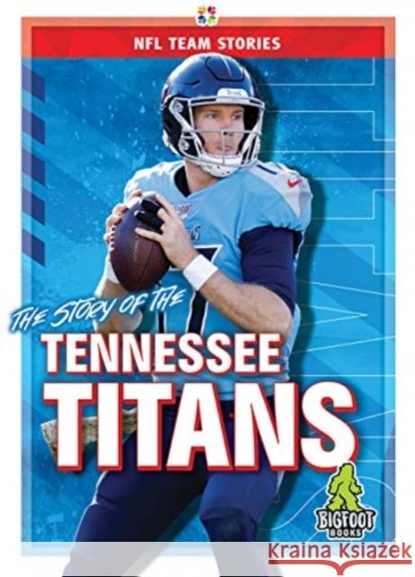 The Story of the Tennessee Titans Jim Whiting 9781645192480 Kaleidoscope Publishing, Inc - książka