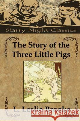 The Story of the Three Little Pigs L. Leslie Brooke Richard S. Hartmetz 9781482338263 Createspace - książka