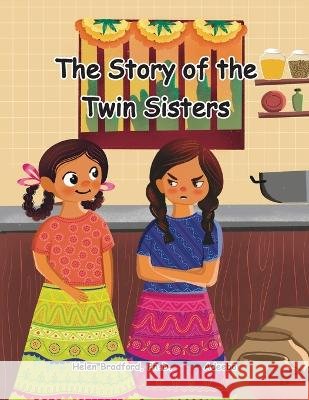 The Story of the Twin Sisters: A Folktale from India Helen Bradford, Kit Cheung 9798986799216 Cambridge Mathstories Inc. - książka