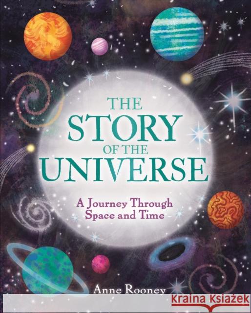 The Story of the Universe: A Journey Through Space and Time Anne Rooney 9781789508666 Arcturus Publishing Ltd - książka