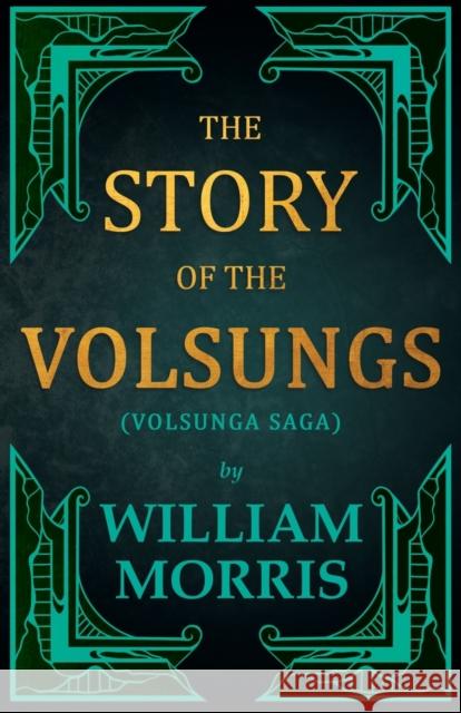 The Story of the Volsungs, (Volsunga Saga) William Morris 9781447470557 Grizzell Press - książka