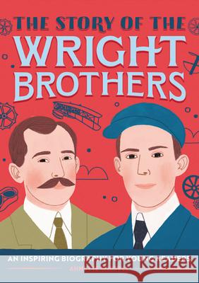The Story of the Wright Brothers: A Biography Book for New Readers Annette Whipple 9781647392390 Rockridge Press - książka